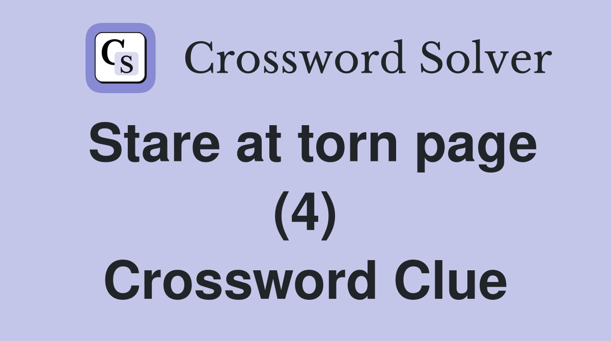 Stare at torn page (4) Crossword Clue