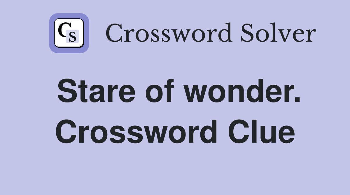 Stare of wonder. Crossword Clue