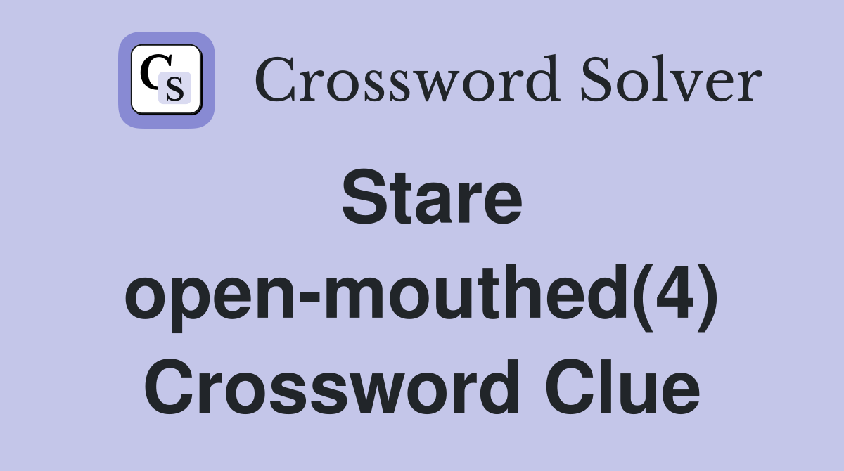 Stare open-mouthed(4) Crossword Clue