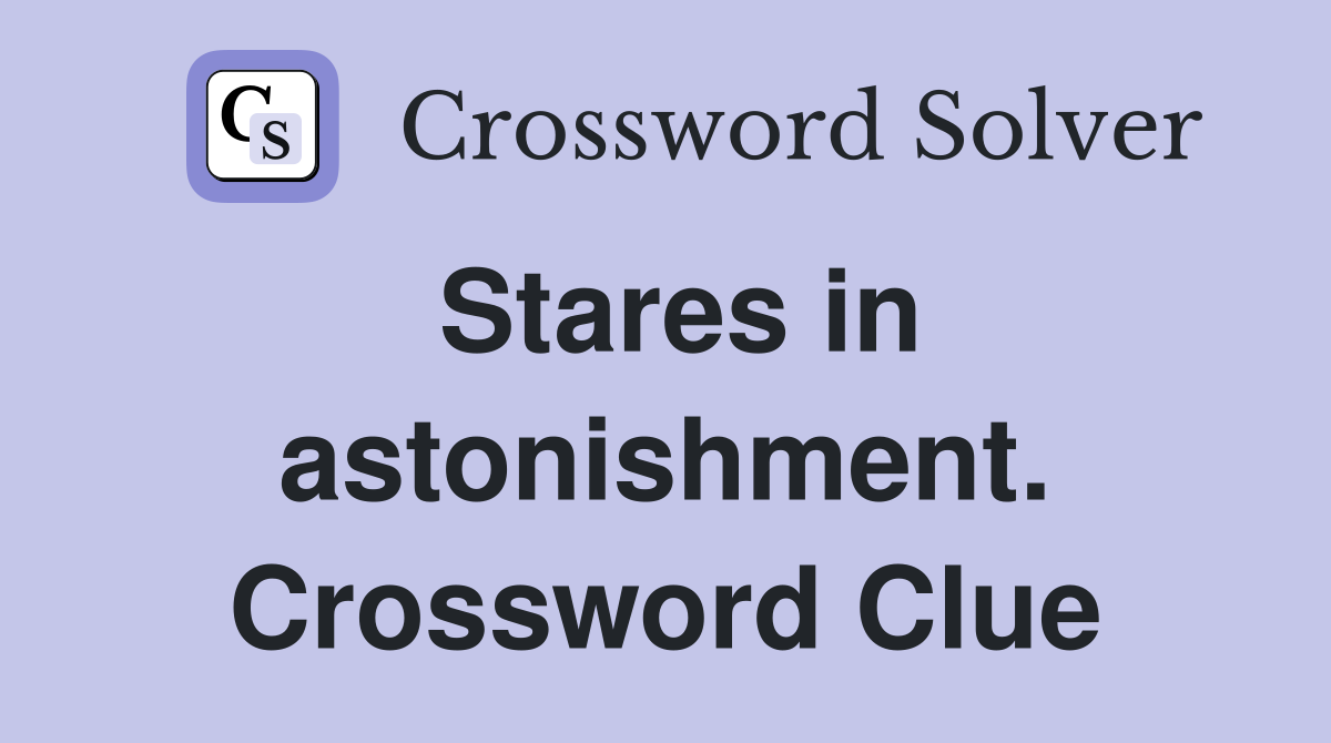 Stares in astonishment. Crossword Clue