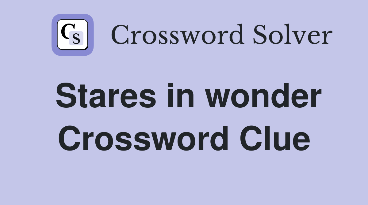 Stares in wonder Crossword Clue