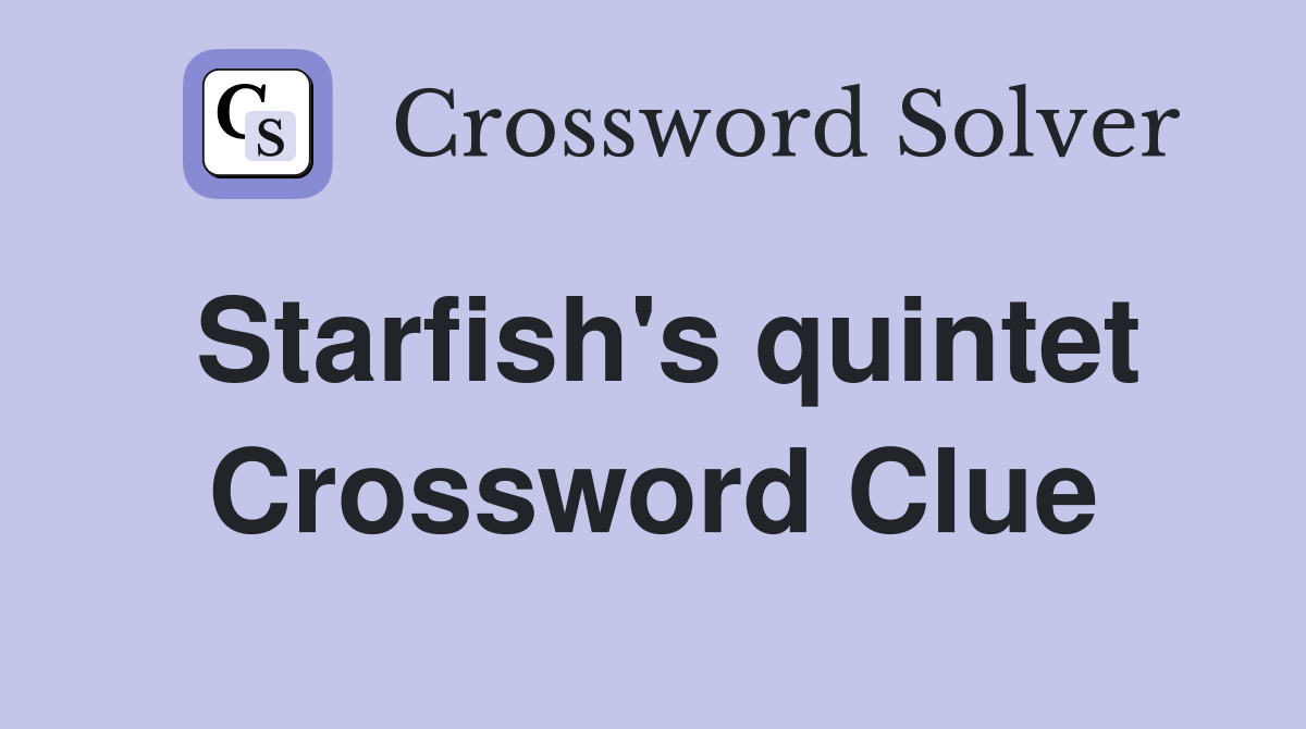 Starfish's quintet Crossword Clue