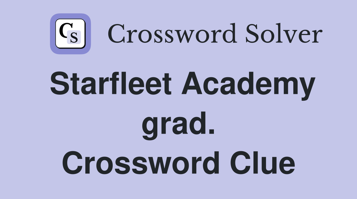 Starfleet Academy grad. Crossword Clue