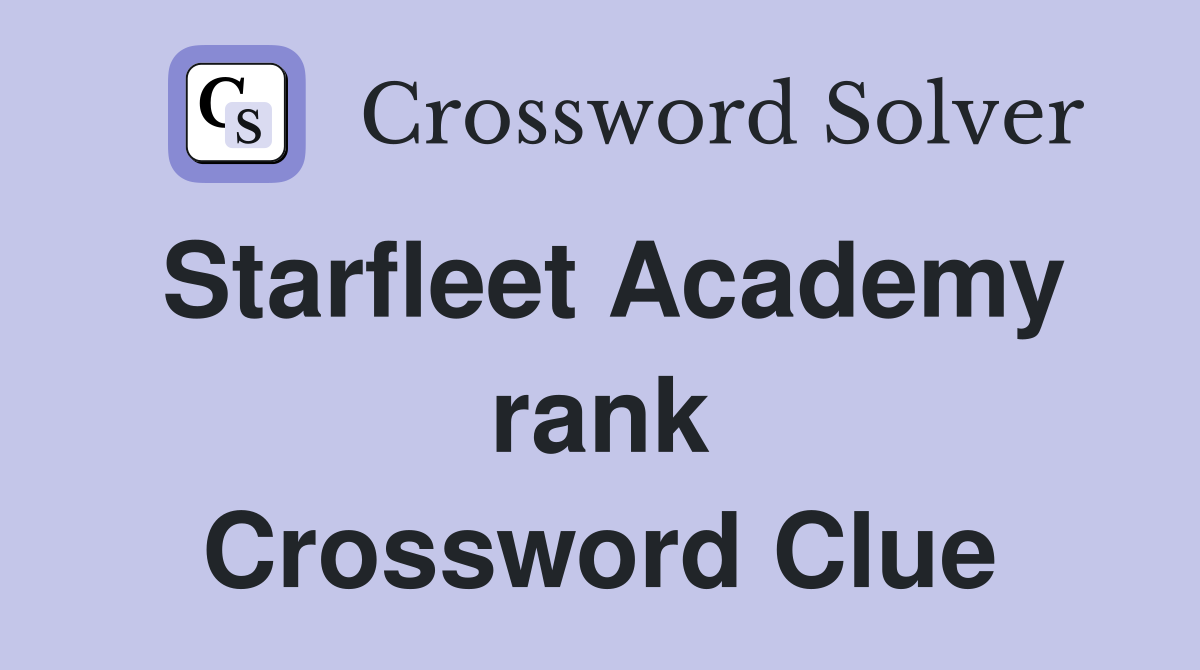 Starfleet Academy rank Crossword Clue
