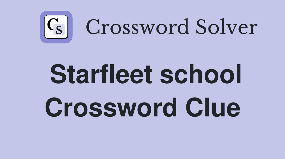 Starfleet school Crossword Clue