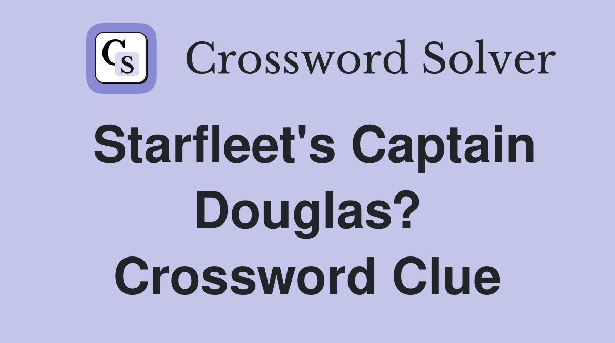 Starfleet's Captain Douglas? Crossword Clue