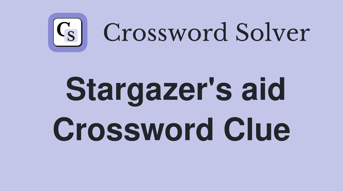 Stargazer's aid Crossword Clue