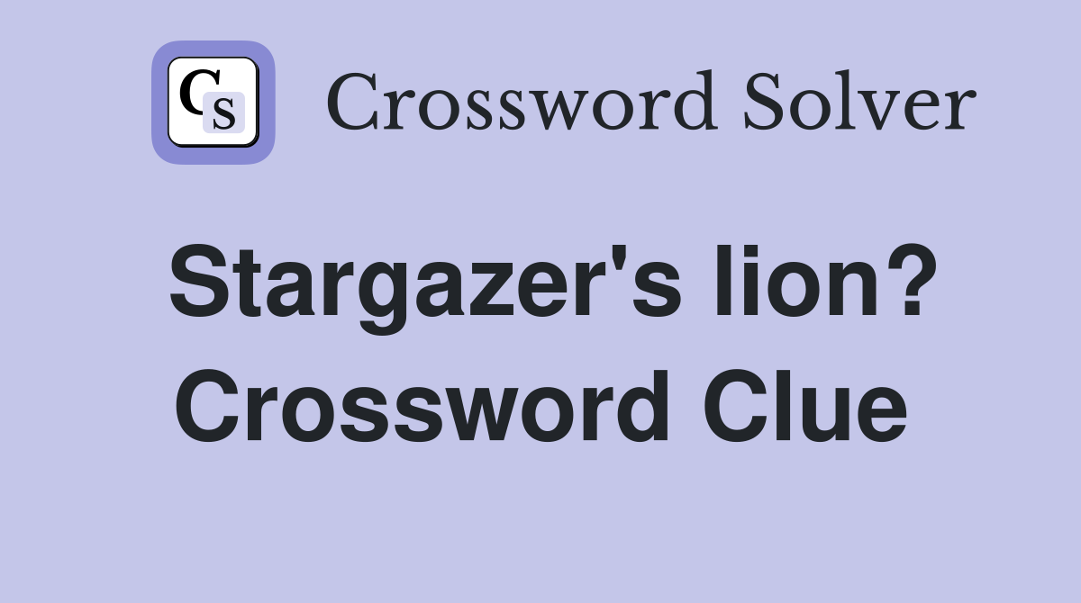 Stargazer's lion? Crossword Clue