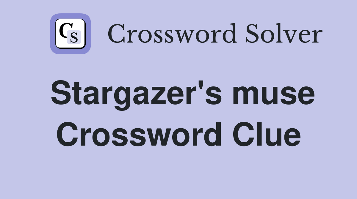 Stargazer's muse Crossword Clue