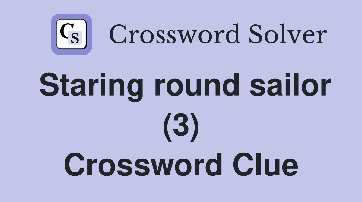 Staring round sailor (3) Crossword Clue