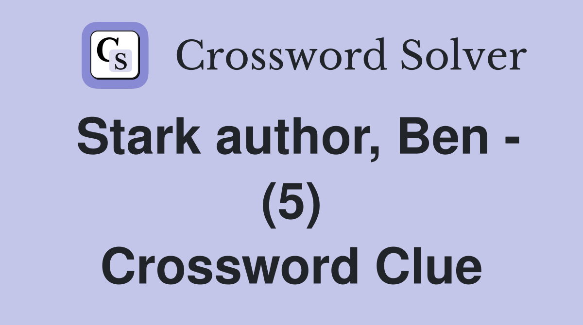 Stark author, Ben - (5) Crossword Clue