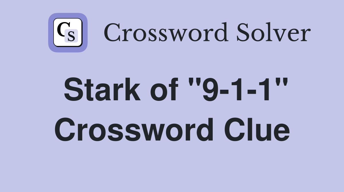 Stark of "9-1-1" Crossword Clue