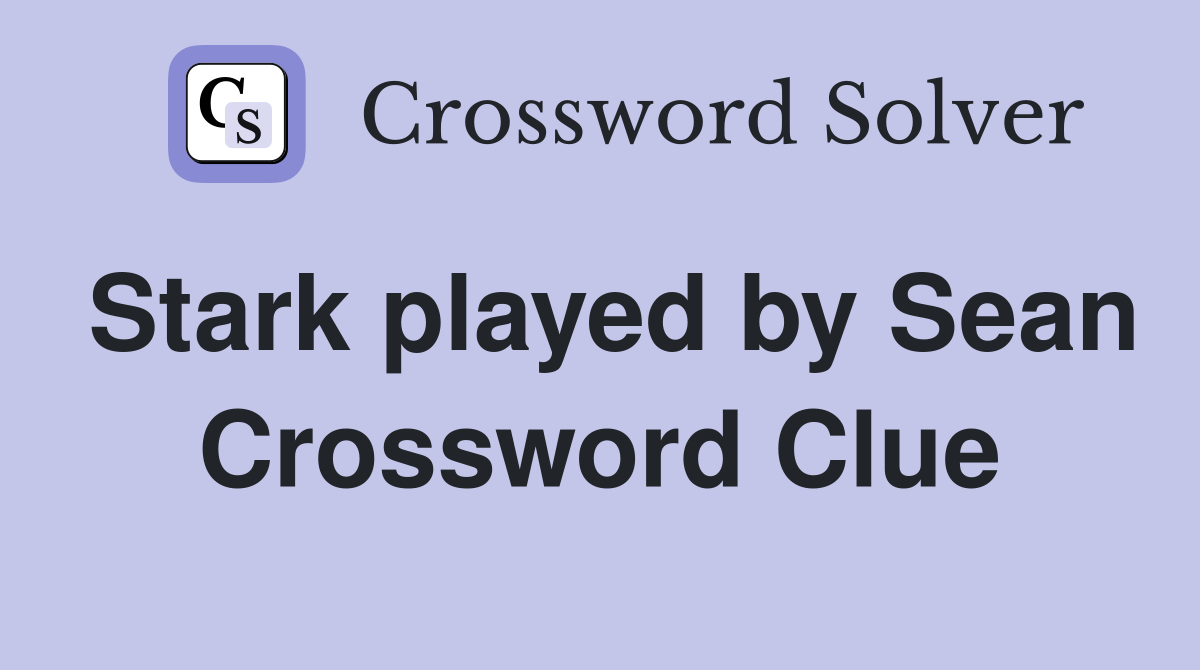 Stark played by Sean Crossword Clue