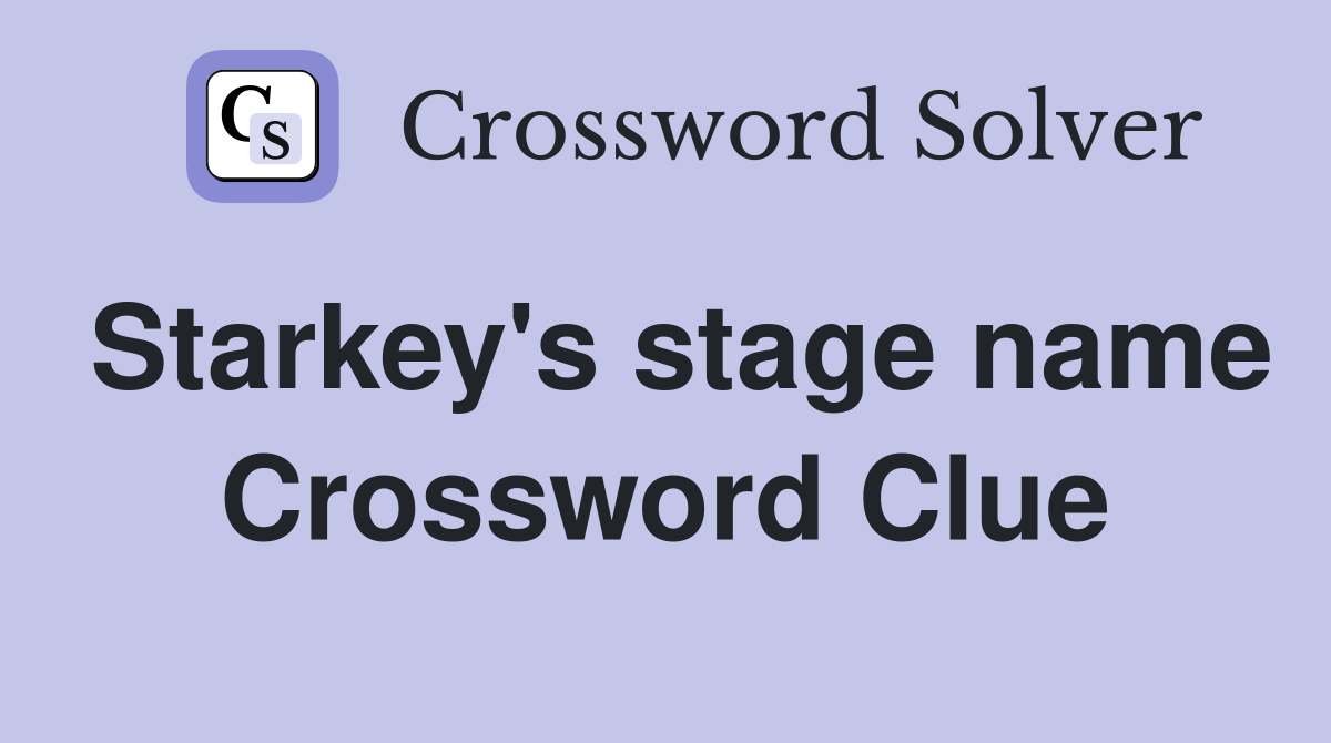 Starkey's stage name Crossword Clue
