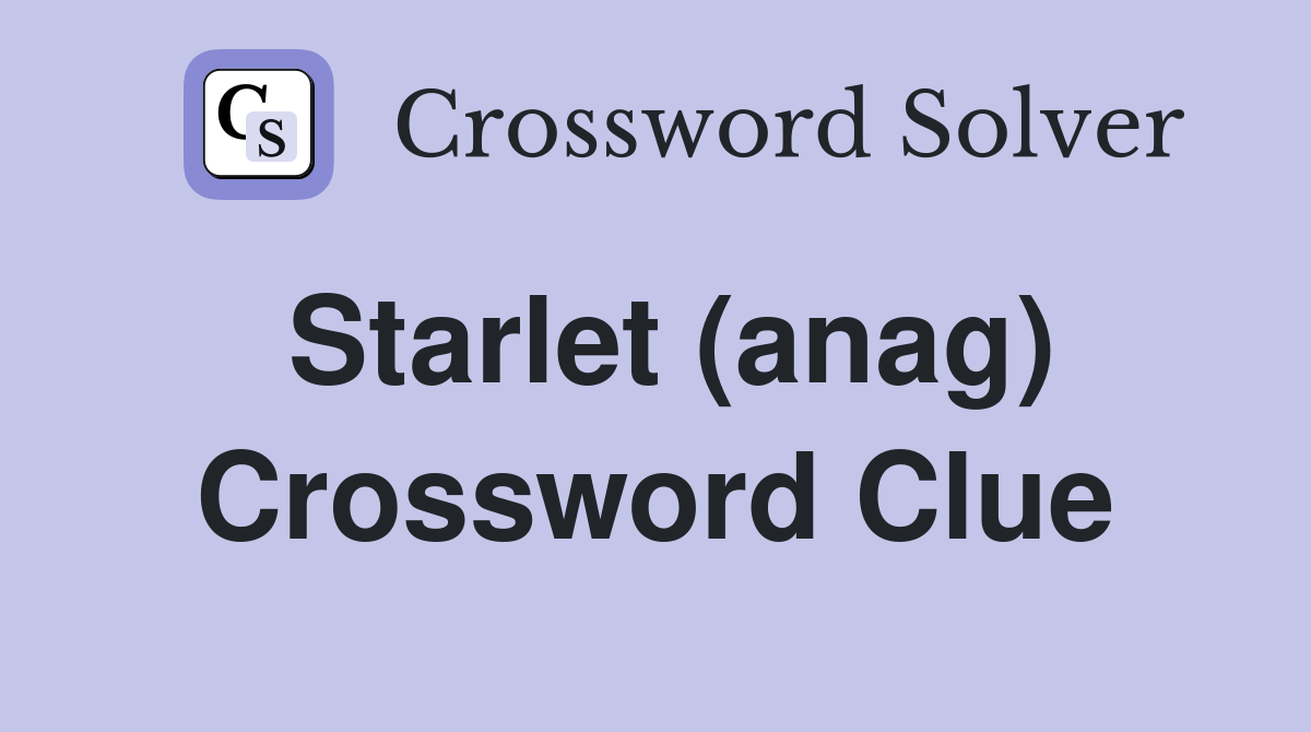 Starlet (anag) Crossword Clue