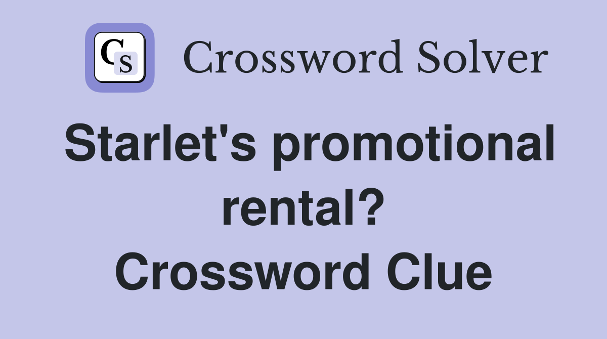 Starlet's promotional rental? Crossword Clue
