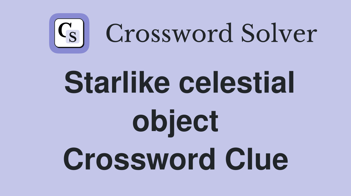 Starlike celestial object Crossword Clue