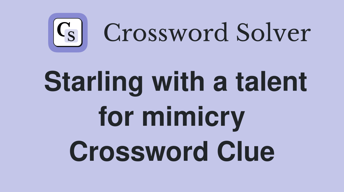 Starling with a talent for mimicry Crossword Clue