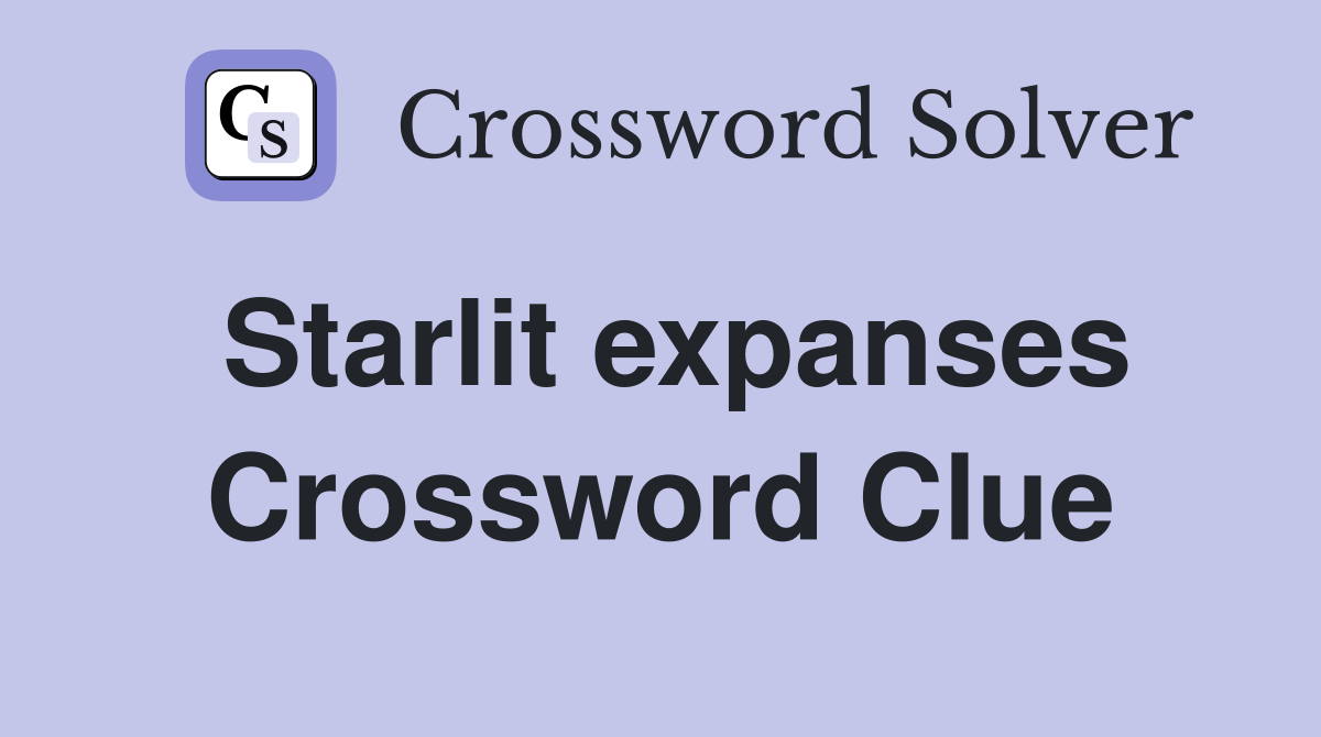 Starlit expanses Crossword Clue