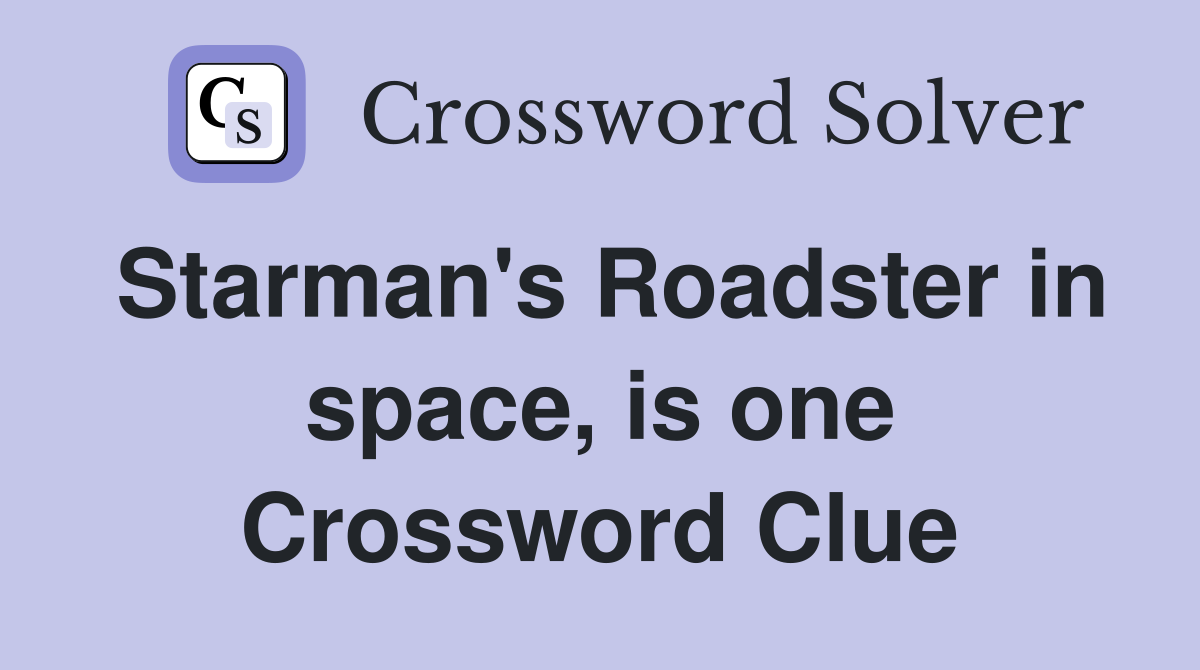 Starman's Roadster in space, is one Crossword Clue