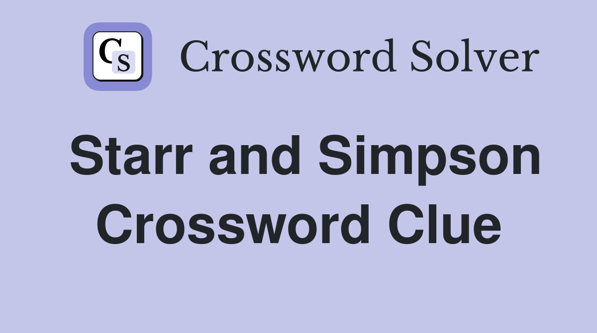 Starr and Simpson Crossword Clue