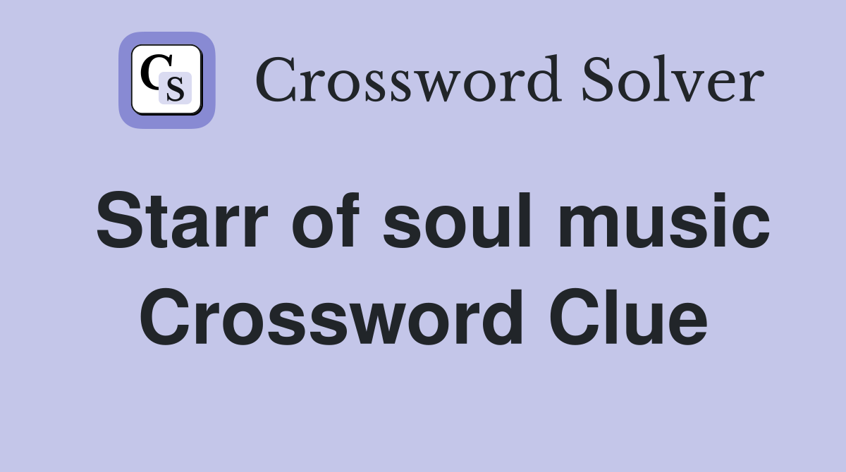 Starr of soul music Crossword Clue