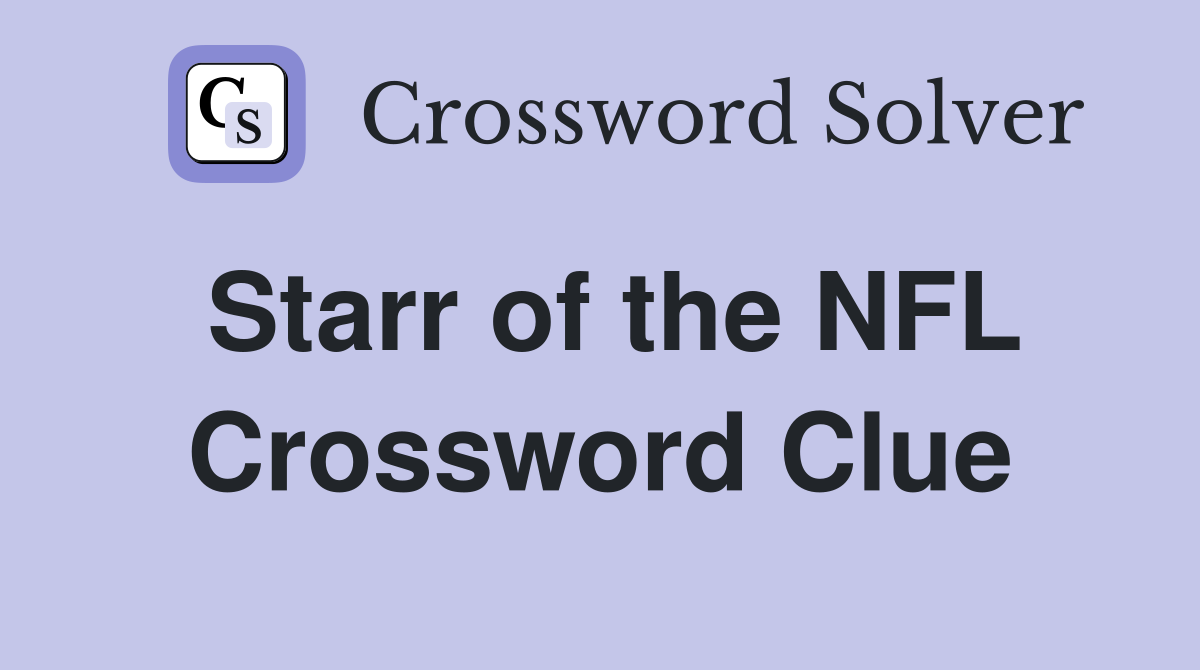 Starr of the NFL Crossword Clue