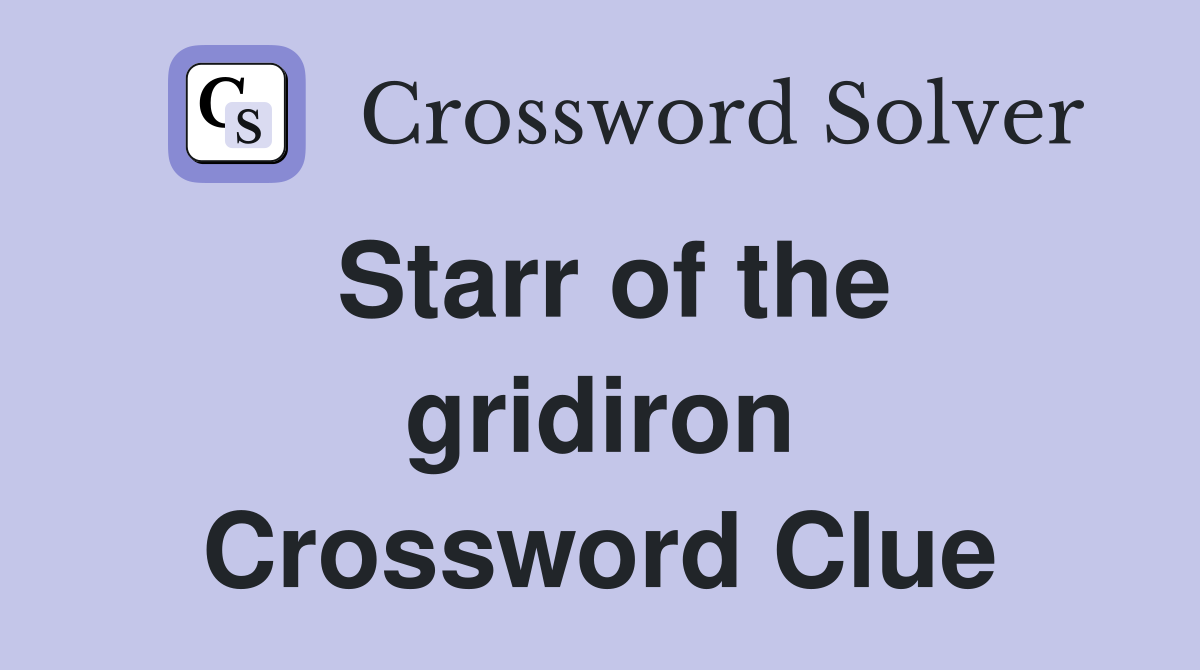 Starr of the gridiron Crossword Clue