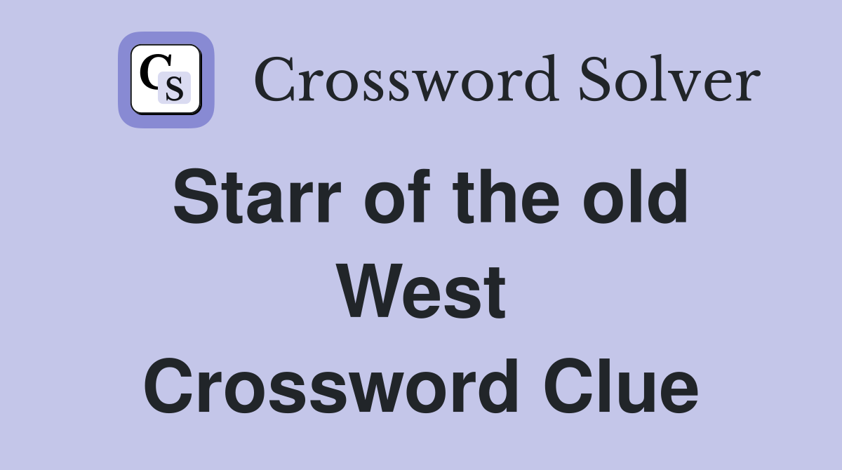 Starr of the old West Crossword Clue