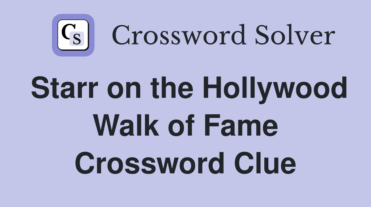 Starr on the Hollywood Walk of Fame Crossword Clue