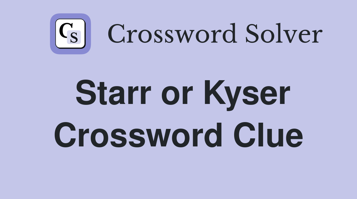 Starr or Kyser Crossword Clue