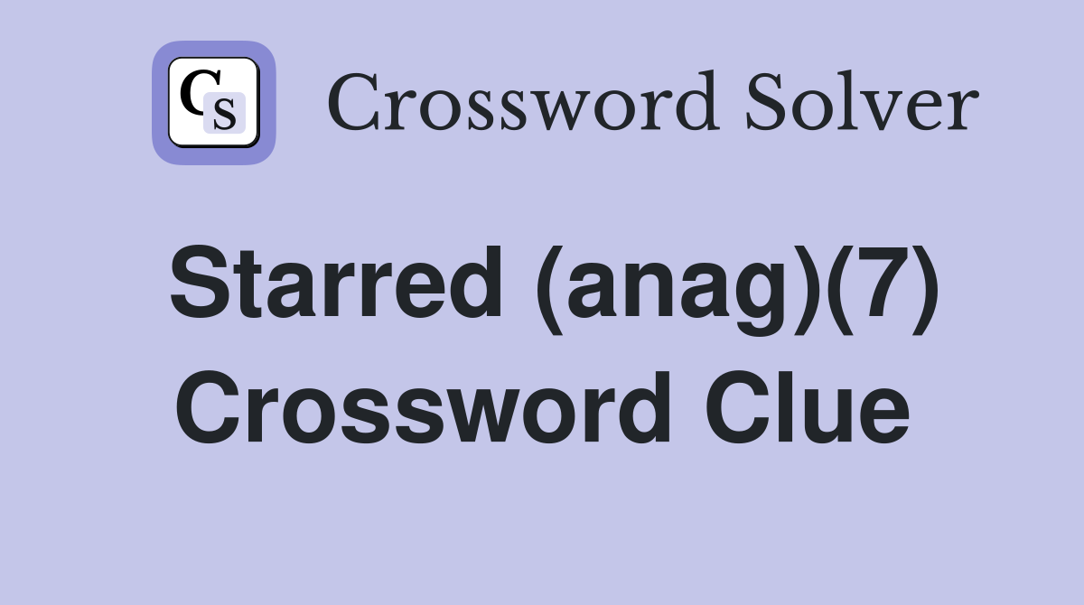 Starred (anag)(7) Crossword Clue