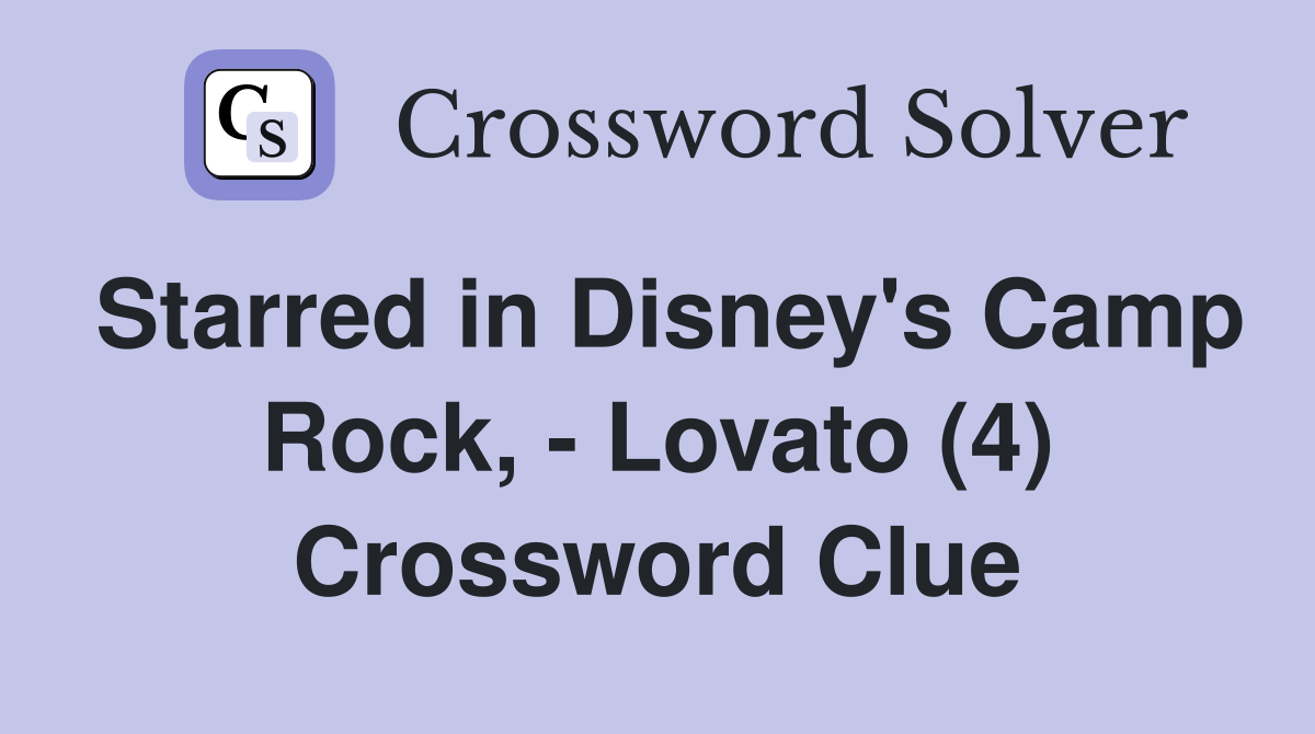 Starred in Disney's Camp Rock, - Lovato (4) Crossword Clue
