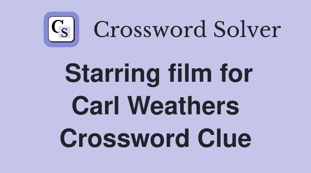 Starring film for Carl Weathers Crossword Clue