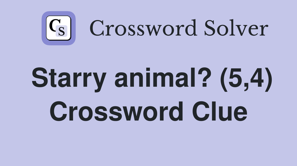 Starry animal? (5,4) Crossword Clue