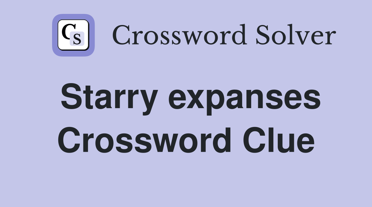 Starry expanses Crossword Clue
