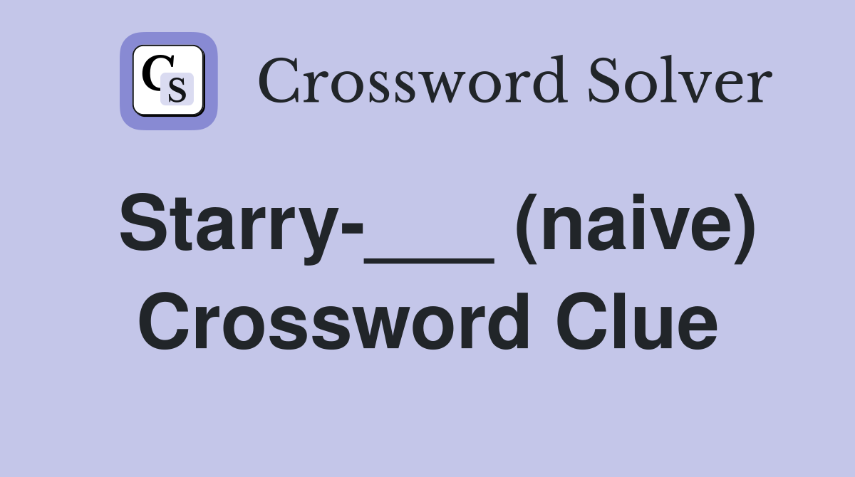Starry-___ (naive) Crossword Clue