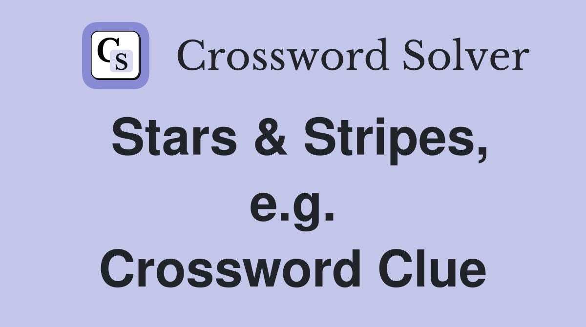 Stars & Stripes, e.g. Crossword Clue