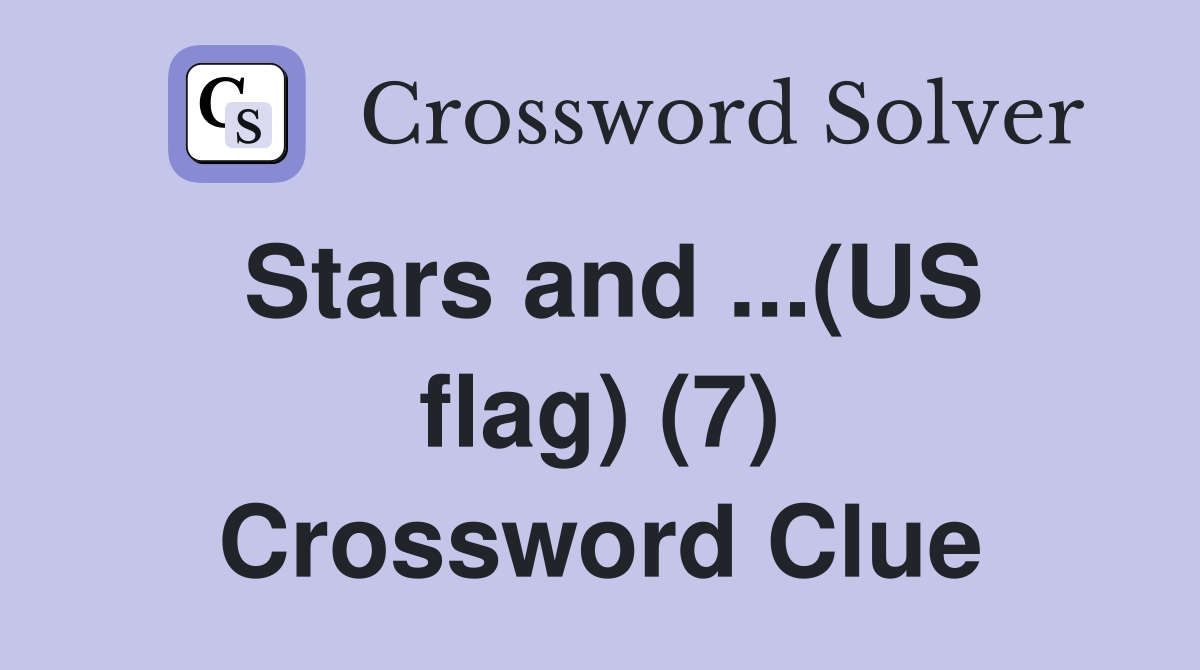 Stars and ...(US flag) (7) Crossword Clue