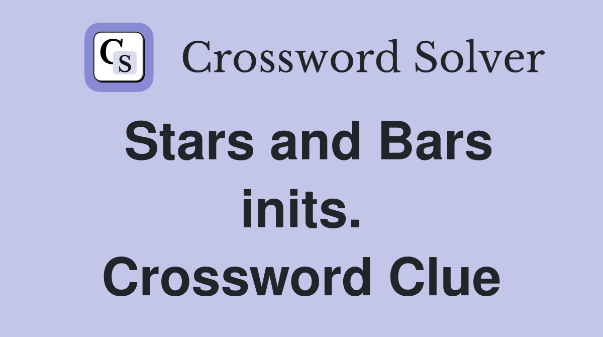 Stars and Bars inits. Crossword Clue