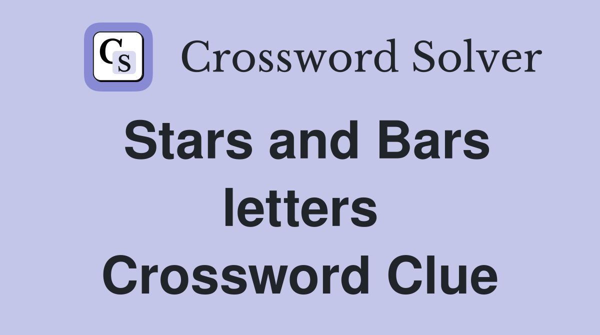Stars and Bars letters Crossword Clue