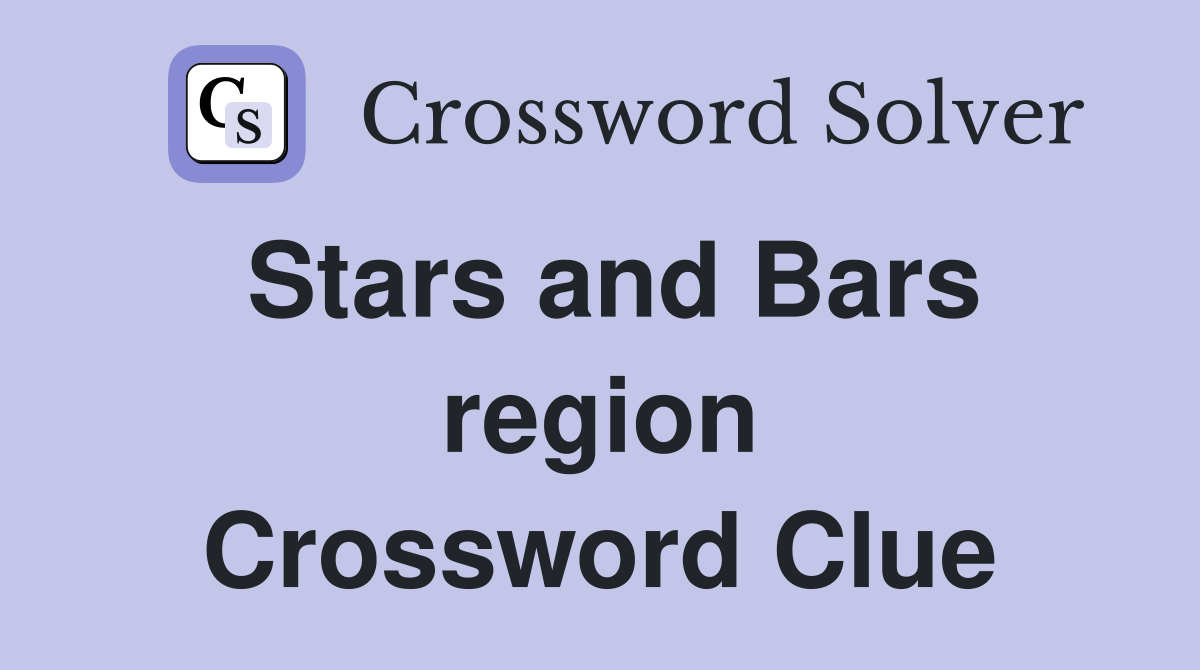 Stars and Bars region Crossword Clue
