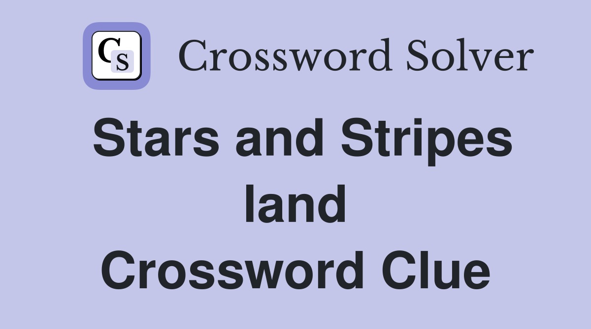 Stars and Stripes land Crossword Clue