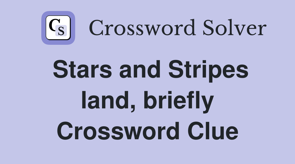 Stars and Stripes land, briefly Crossword Clue