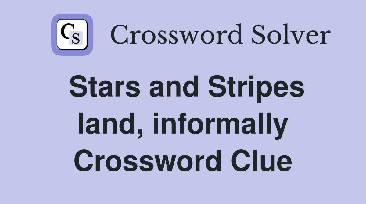 Stars and Stripes land, informally Crossword Clue