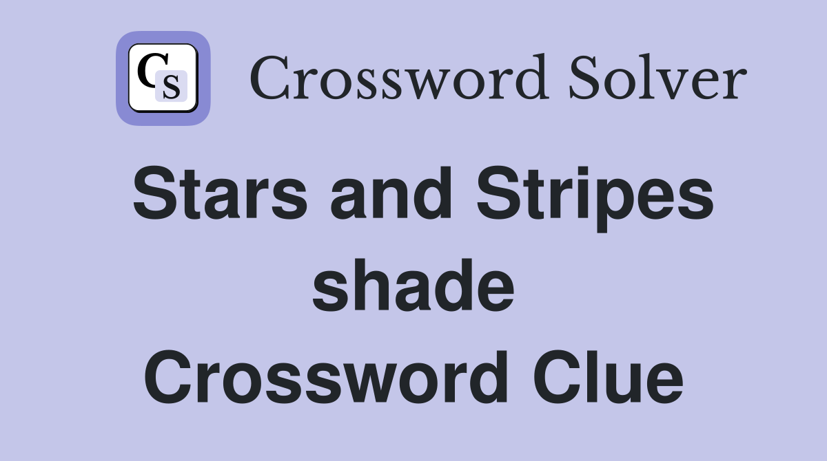 Stars and Stripes shade Crossword Clue