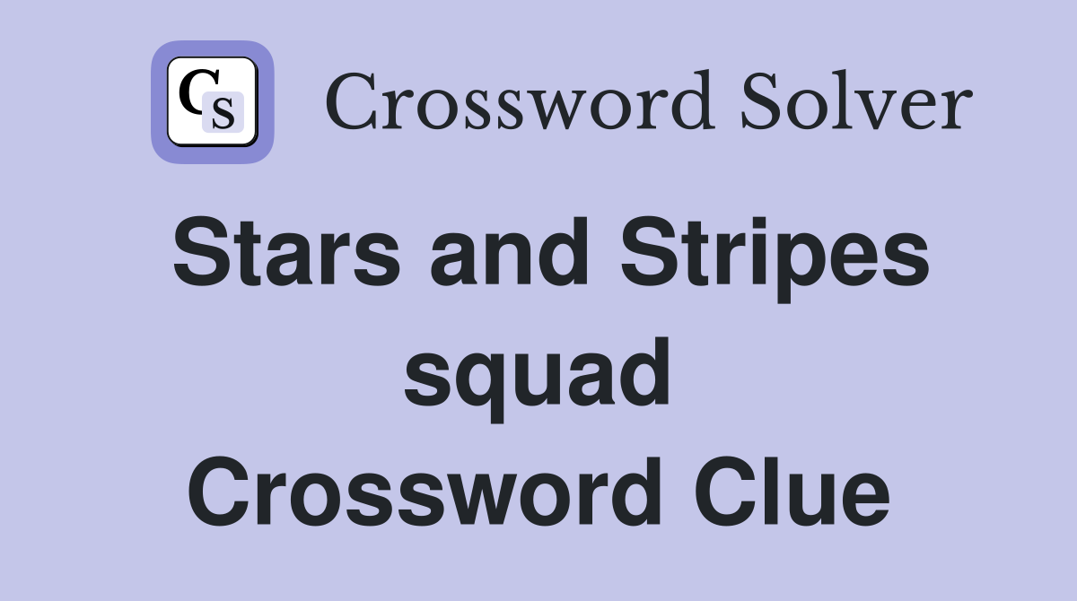 Stars and Stripes squad Crossword Clue