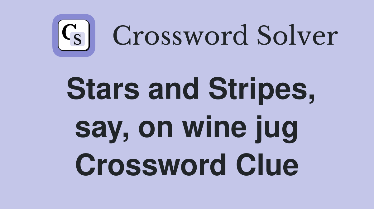 Stars and Stripes, say, on wine jug Crossword Clue