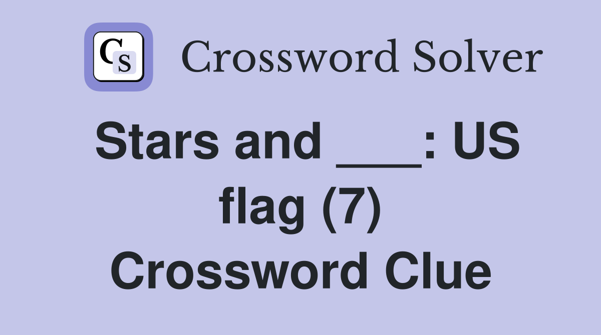 Stars and ___: US flag (7) Crossword Clue