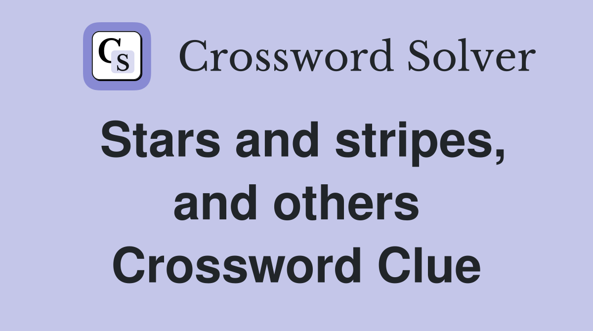 Stars and stripes, and others Crossword Clue